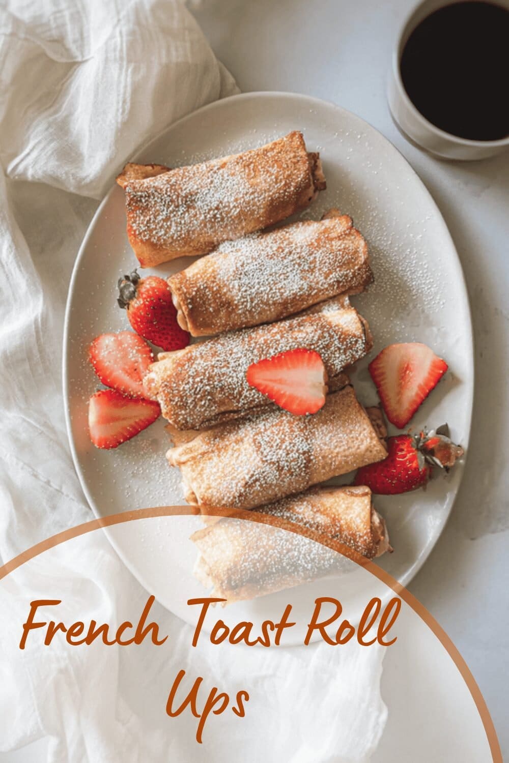 French Toast Roll Ups