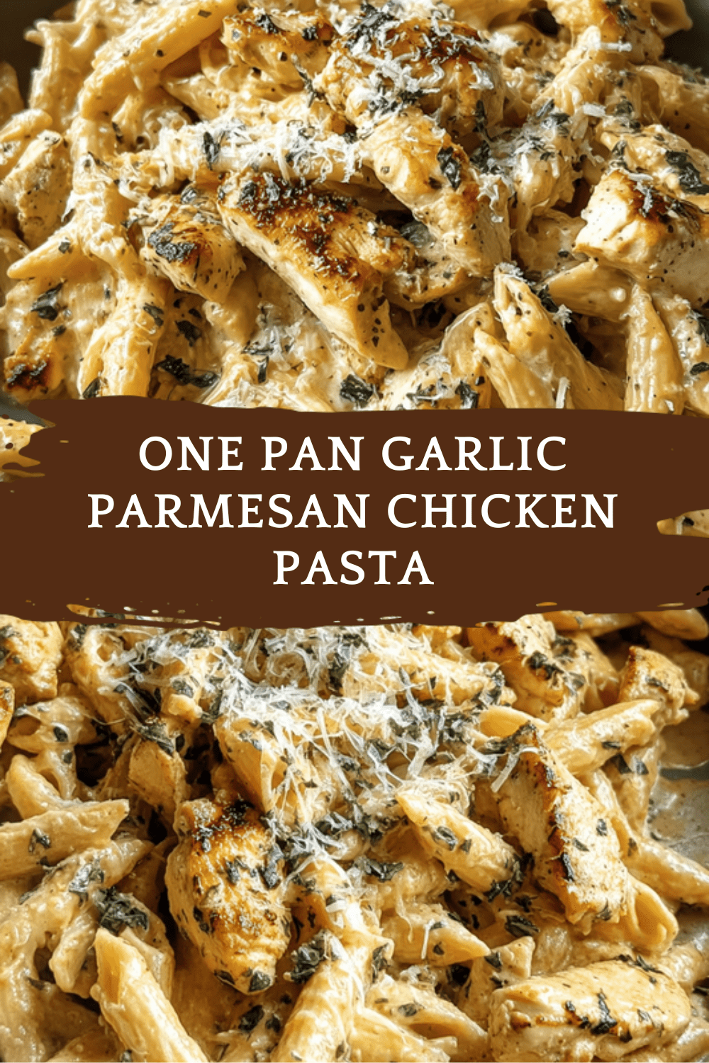 One Pan Garlic Parmesan Chicken Pasta