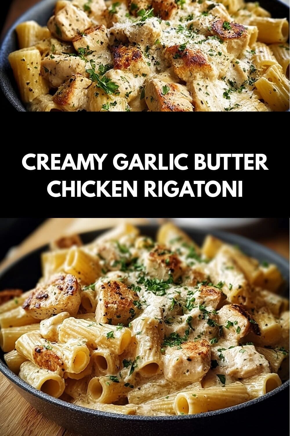 Creamy Garlic Butter Chicken Rigatoni